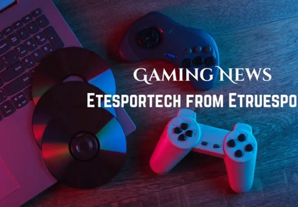 Gaming News eTrueSports & eTesportech