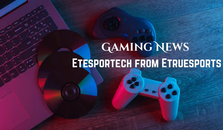 Gaming News eTrueSports & eTesportech